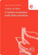 Il calcolo economico nello Stato socialista by Ludwig von Mises