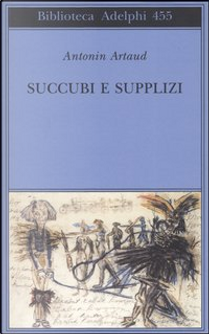 Succubi e supplizi by Antonin Artaud