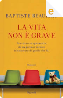 La vita non è grave by Baptiste Beaulieu