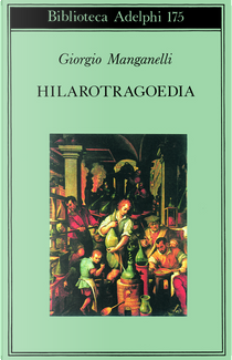 Hilarotragoedia by Giorgio Manganelli