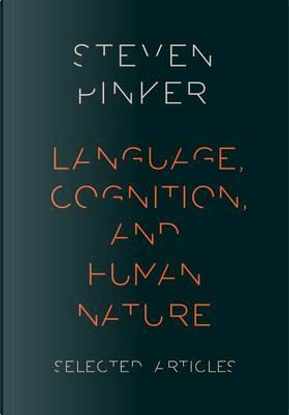 Language, Cognition, and Human Nature by Steven Pinker
