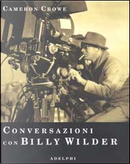 Conversazioni con Billy Wilder by Cameron Crowe
