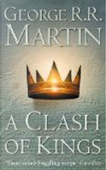 A Clash of Kings by George R.R. Martin