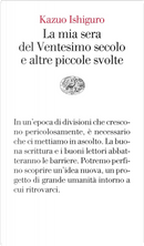 La mia sera del Ventesimo secolo e altre piccole svolte by Kazuo Ishiguro