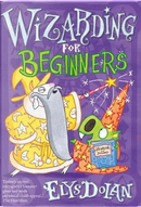 Wizarding for Beginners by Elys Dolan