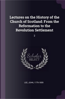 Lectures on the History of the Church of Scotland by John Lee