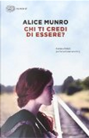 Chi ti credi di essere? by Alice Munro