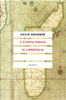 L'utopia pirata di Libertalia by David Graeber