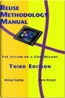 Reuse Methodology Manual for System-On-A-Chip Designs by Michael Keating, Pierre Bricaud, Russell John Rickford