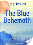 The Blue Behemoth by Leigh Brackett