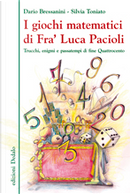 I giochi matematici di Fra’ Luca Pacioli by Dario Bressanini, Silvia Toniato