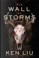 The Wall of Storms by Ken Liu
