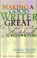 Making a Good Writer Great by Linda Seger, Silman-James Press