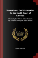 Narrative of the Discoveries on the North Coast of America by Thomas Simpson