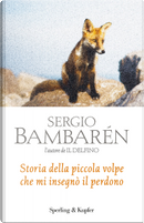 Storia della piccola volpe che mi insegnò il perdono by Sergio Bambaren