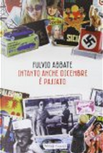 Intanto anche dicembre è passato by Fulvio Abbate