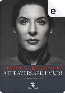 Attraversare i muri by Marina Abramović