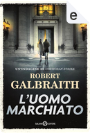 L'uomo marchiato by Robert Galbraith