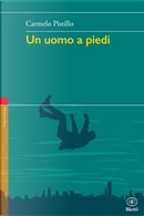Un uomo a piedi by Carmelo Pistillo