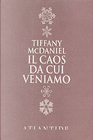 Il caos da cui veniamo by Tiffany McDaniel