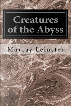 Creatures of the Abyss by Murray Leinster
