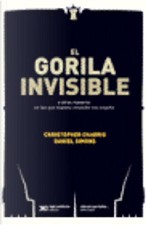 El gorila invisible by Christopher F. Chabris