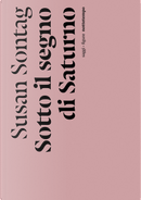 Sotto il segno di Saturno by Susan Sontag