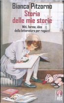 Storia delle mie storie by Bianca Pitzorno