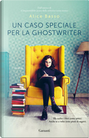 Un caso speciale per la ghostwriter by Alice Basso
