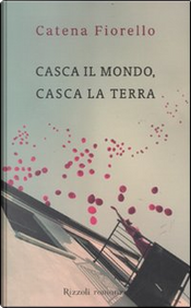 Casca il mondo, casca la terra by Catena Fiorello