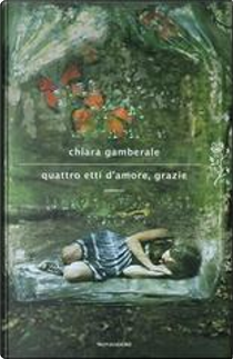 Quattro etti d'amore, grazie by Chiara Gamberale