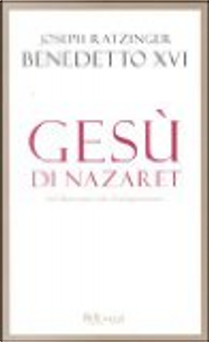 Gesù di Nazaret by Benedetto XVI (Joseph Ratzinger)