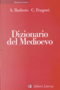 Dizionario del Medioevo by Alessandro Barbero, Chiara Frugoni