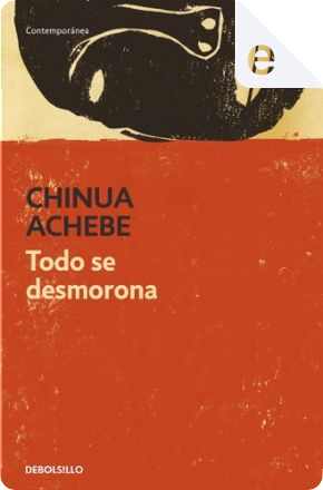 Todo se desmorona by Chinua Achebe