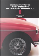 Atti privati in luoghi pubblici by Derek Raymond