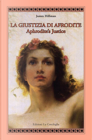 La giustizia di Afrodite - Aphrodite's Justice by James Hillman