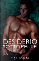 Desiderio sotto pelle by Marika S.M.