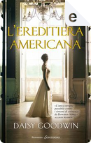 L'ereditiera americana by Daisy Goodwin