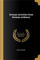 German Atrocities from German Evidence. by Joseph Bedier