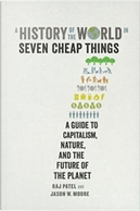A History of the World in Seven Cheap Things by Jason W. Moore