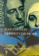 La dificultad de ser by Jean Cocteau