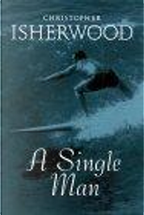 A Single Man by Christopher Isherwood