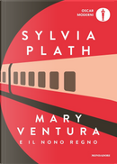 Mary Ventura e il nono regno by Sylvia Plath