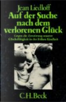 Auf der Suche nach dem verlorenen Glück by Jean Liedloff