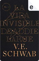 La vida invisible de Addie LaRue by Victoria Schwab