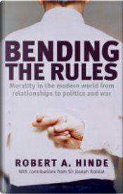 Bending the Rules by Robert A. Hinde