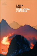 Fiori sopra l'inferno by Ilaria Tuti