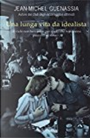 Una lunga vita da idealista by Jean-Michel Guenassia