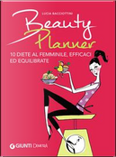 Beauty planner. 10 diete al femminile, efficaci ed equilibrate by Lucia Bacciottini