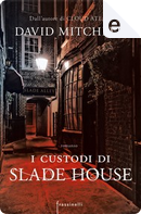 I custodi di Slade House by David Mitchell